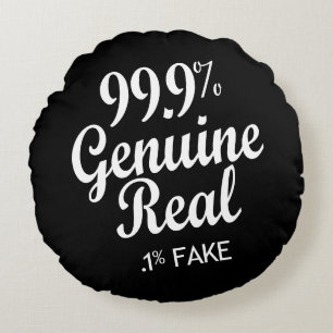 Almofada Redonda 99,9% Verdadeiro Real .1% Falso