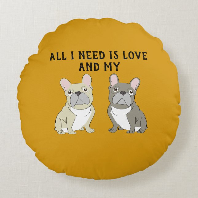 Almofada Redonda All I need is love and my (Frente)