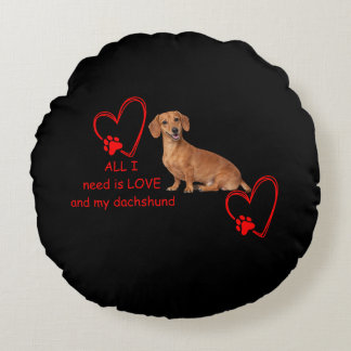 Almofada Redonda "All I Need Is Love and My Dachshund" Round Pillow