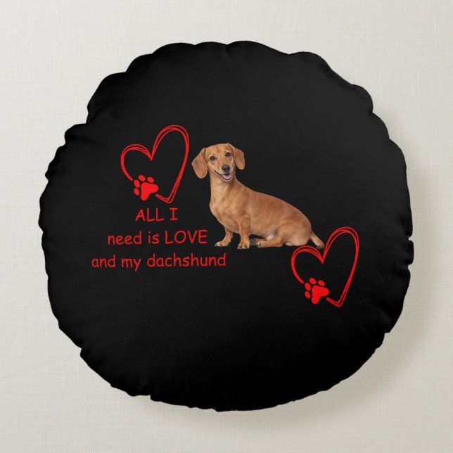Almofada Redonda "All I Need Is Love and My Dachshund" Round Pillow (Frente)