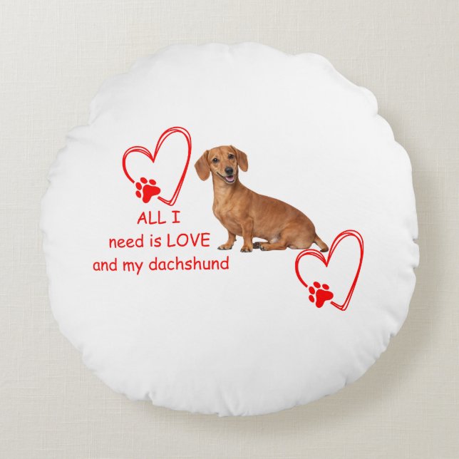 Almofada Redonda "All I Need Is Love and My Dachshund" Round Pillow (Frente)