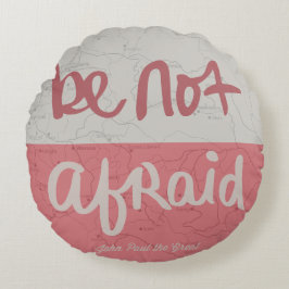 Almofada Redonda Be not afraid