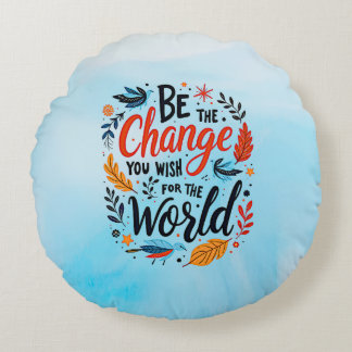 Almofada Redonda Be the Change You Wish for the World