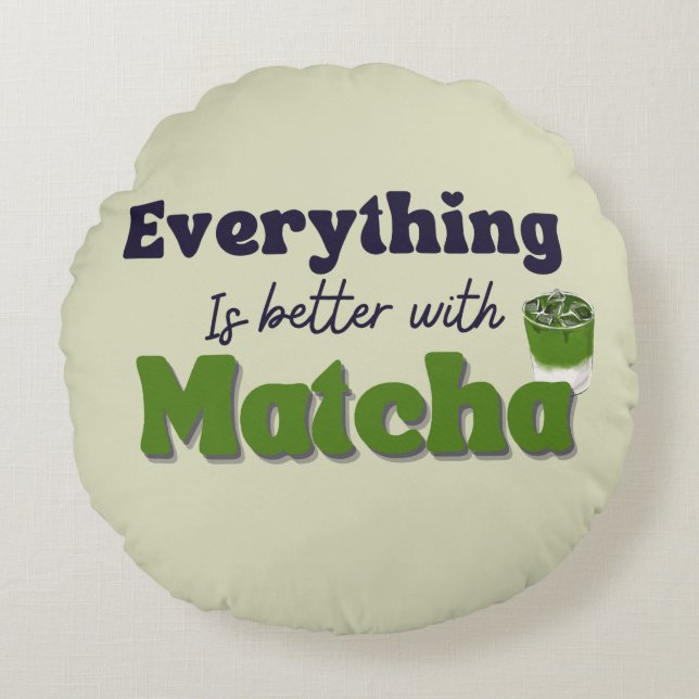 Almofada Redonda Chá Verde Matcha, Tudo é melhor com matcha (Frente)