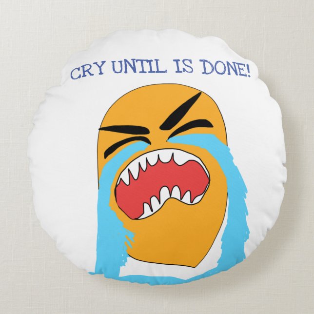 Almofada Redonda chorar até terminar (Frente)