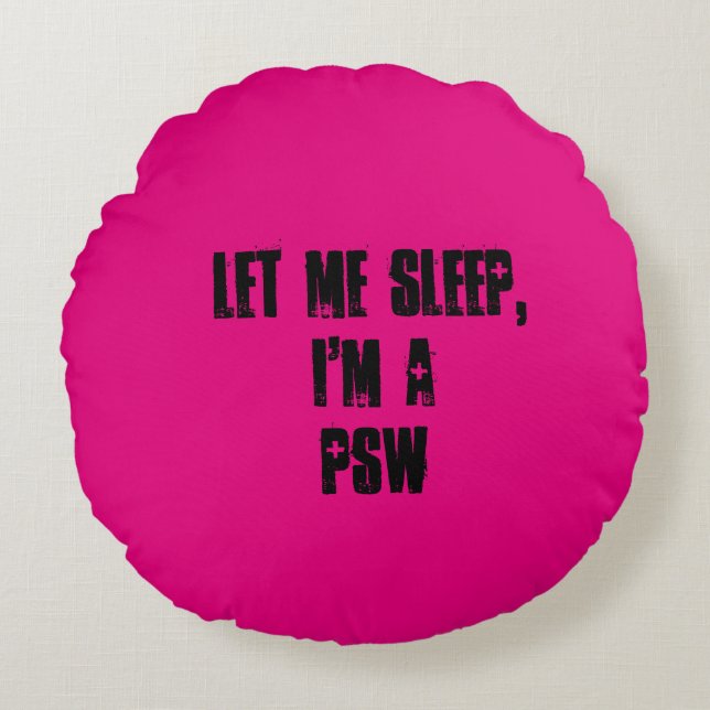 Almofada Redonda Deixe-me dormir, sou um PSW. Almofada (Frente)