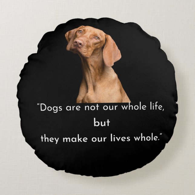 Almofada Redonda Dogs Make Our Lives Whole Round Pillow (Frente)