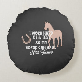 Almofada Redonda Engraçado Equestre "Eu trabalho duro o dia todo"