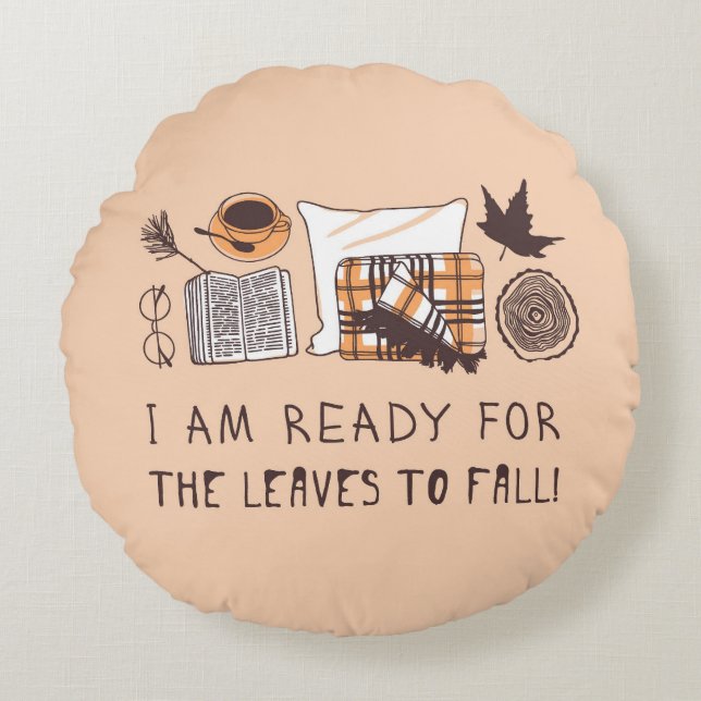 Almofada Redonda Estou Pronta Para Que As Folhas Caiam! (Frente)