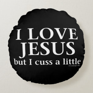 Almofada Redonda Eu amo-me Jesus [mas cuss um pouco]