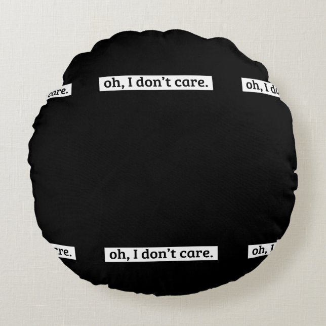 Almofada Redonda Eu não me importo com a mensagem sarcástica, não i (Frente)