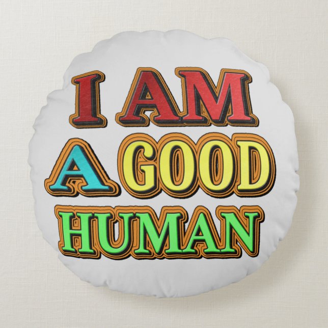 Almofada Redonda "Eu Sou Um Bom Humano" Design Bonito. Compre agora (Frente)