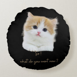 Almofada Redonda Funny Kitten Sassy Quote Round Throw Pillow