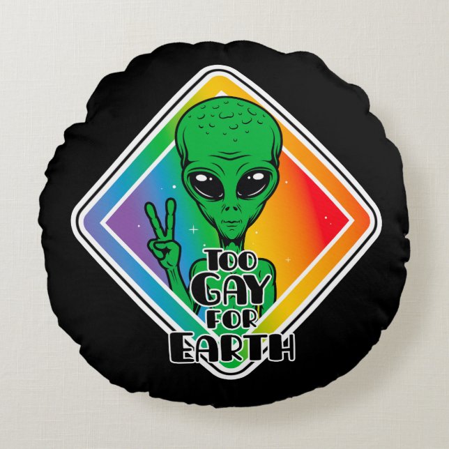 Almofada Redonda Gay Demais Para OVNI Alienígena Engraçado Da Terra (Frente)