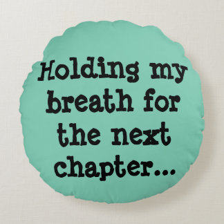 Almofada Redonda Guardarando minha respiração para o capítulo