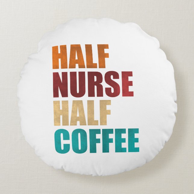 Almofada Redonda Half Nurse Half Coffee Funny Nurse (Frente)