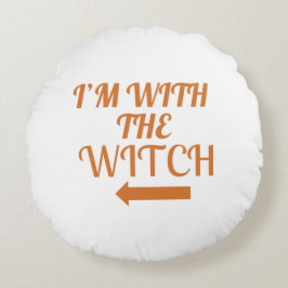 Almofada Redonda I’m With The Witch  Pillow