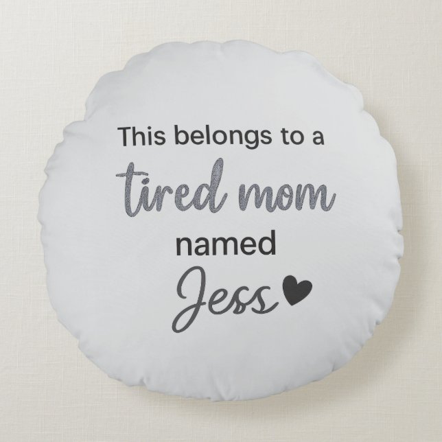 Almofada Redonda Isto pertence a uma mãe cansada chamada (Frente)