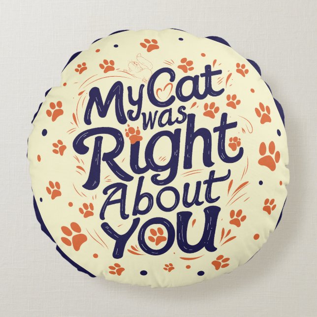 Almofada Redonda My Cat Was Right About You –Cat Lover (Frente)