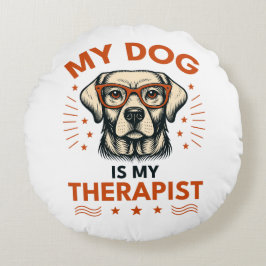 Almofada Redonda My dog is my therapist