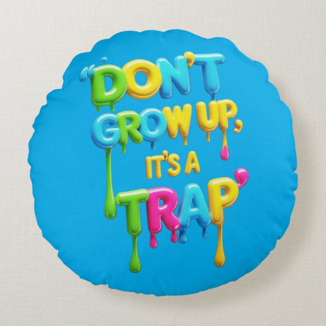Almofada Redonda Não cresça, é uma armadilha | Engraçado Citação de