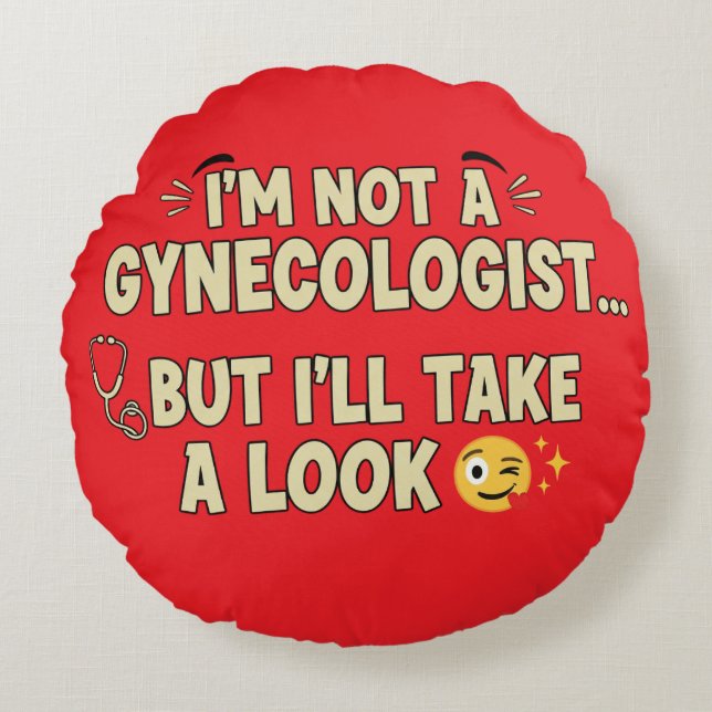 Almofada Redonda Não sou ginecologista, mas vou dar uma olhada (Frente)