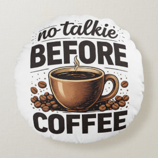 Almofada Redonda No Talkie Before Coffee – Funny Retro Coffee Lover