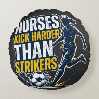Almofada Redonda Nurses Kick Harder Than Strikers