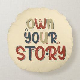 Almofada Redonda Own Your Story – Inspirational Typography Design