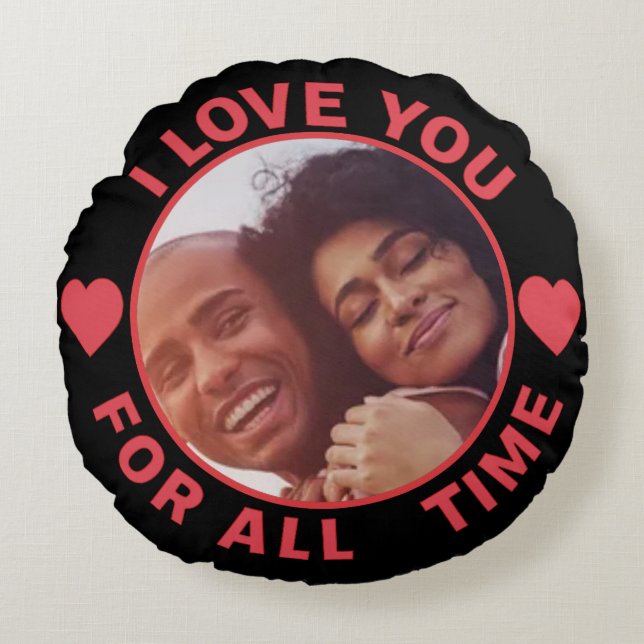 Almofada Redonda  Personalized Message Photo I Love You All time (Frente)
