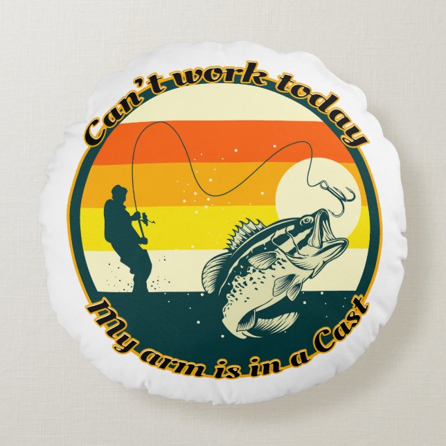Almofada Redonda Pescar engraçado não pode funcionar hoje meu braço (Frente)