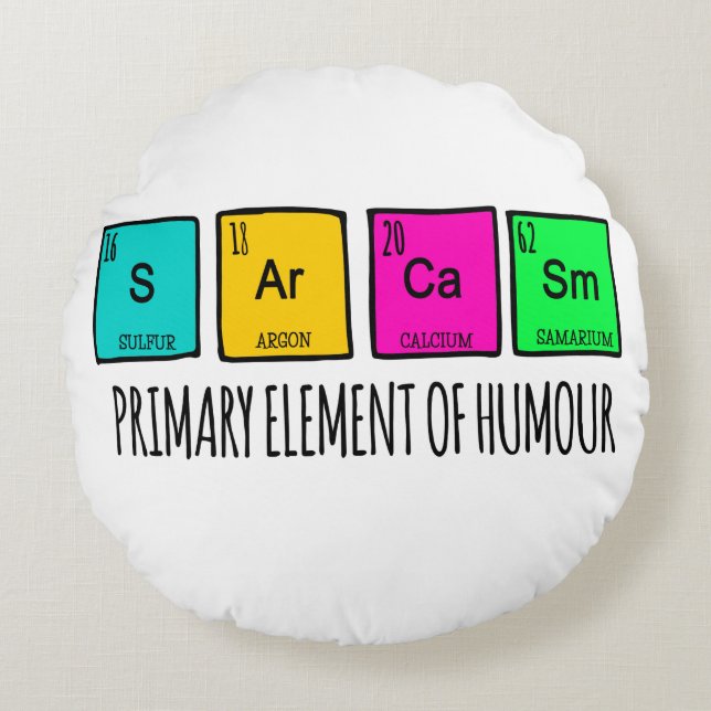 Almofada Redonda Sarcasm Elementos Primários Da Ciência Humor (Frente)