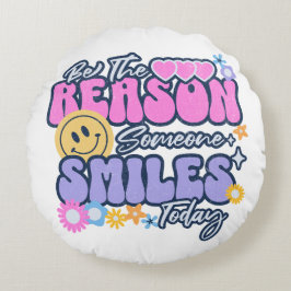 Almofada Redonda Seja a razão de alguém sorrir hoje