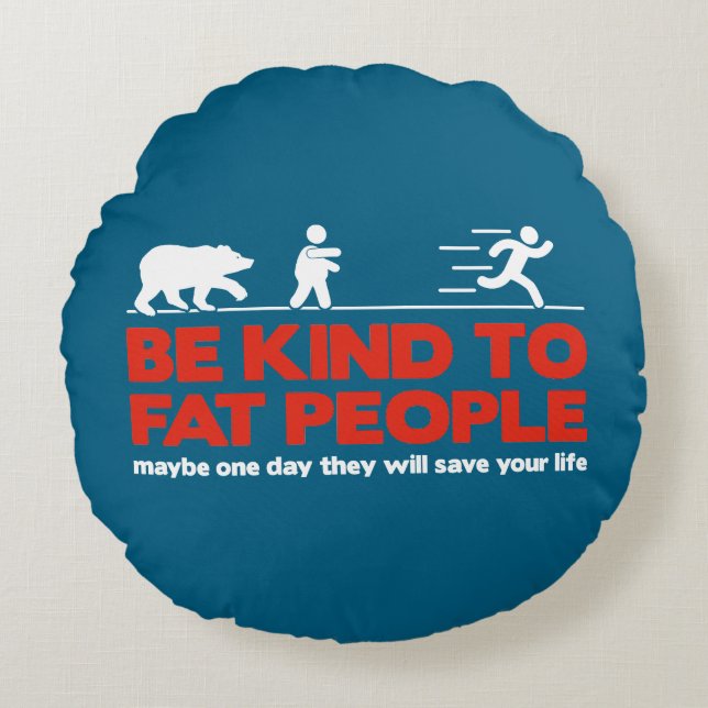Almofada Redonda Seja gentil com pessoas gordas (Frente)