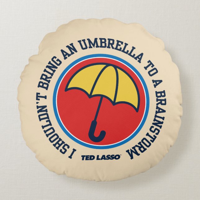 Almofada Redonda Ted Lasso | Shouldn't Bring Umbrella To Brainstorm (Frente)