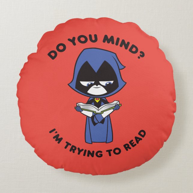 Almofada Redonda Teen Titans Go! | Raven "Estou Tentando Ler" (Frente)
