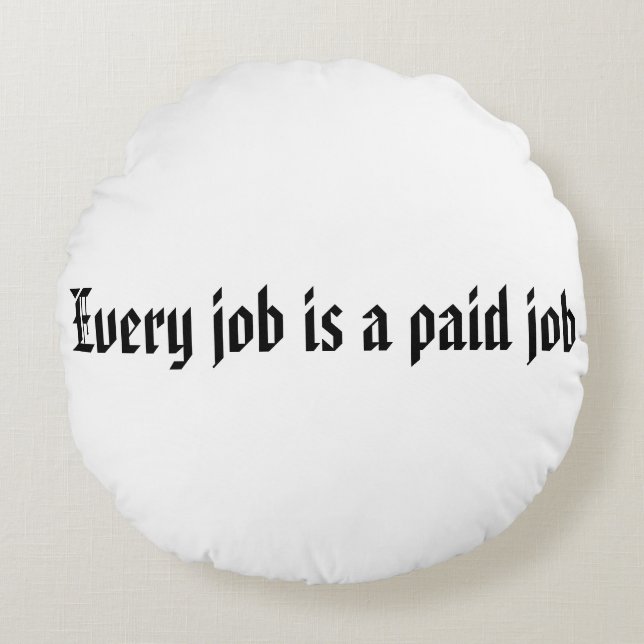Almofada Redonda Todo trabalho é pago (Frente)