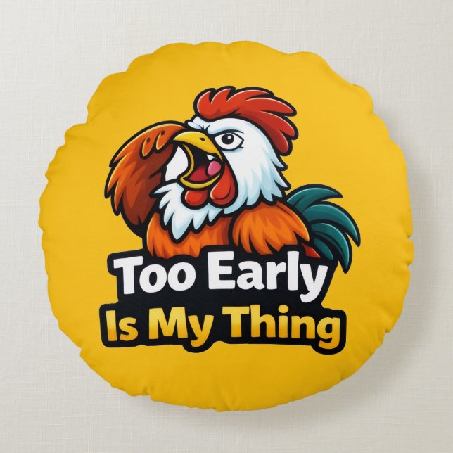 Almofada Redonda Too early is my thing , roaster quote (Frente)