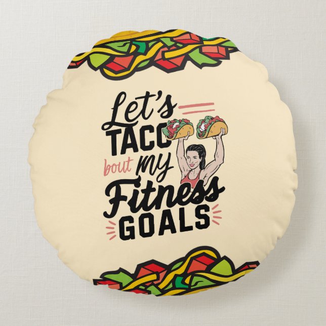 Almofada Redonda Vamos ao Taco "sobre os meus objetivos de Malhação (Frente)