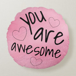 Almofada Redonda Você é fantástico, palavras bonitas e positivas.