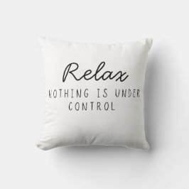 Almofada Relaxe Nada Está Sob Controle Engraçado Sarcástico