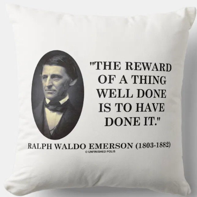 Almofada Reward Of A Thing Well Done Have Done It Emerson (Inspirational Emerson quote for any doer on this intellectual attitude throw pillow)