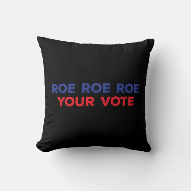 Almofada Roe Roe Roe Your Vote  96 (Frente)