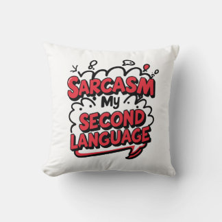Almofada Sarcasm My Second Language Sassy Humor Art