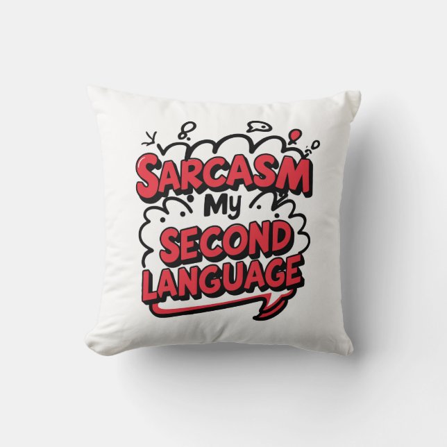 Almofada Sarcasm My Second Language Sassy Humor Art (Frente)