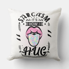 Almofada sarcasmo é como eu abraço