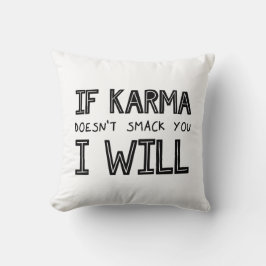 Almofada Se Karma não te bater, eu vou