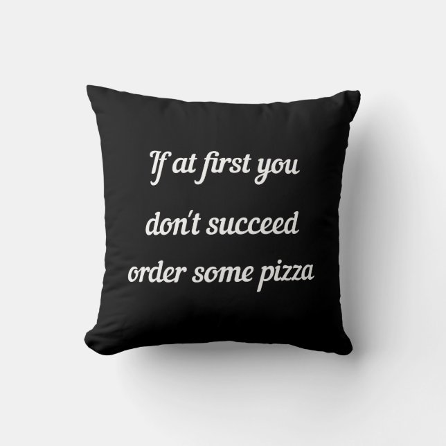 Almofada Se no começo você não conseguir, peça pizza. (Frente)
