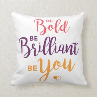 Almofada Seja corajoso, seja brilhante, seja você
