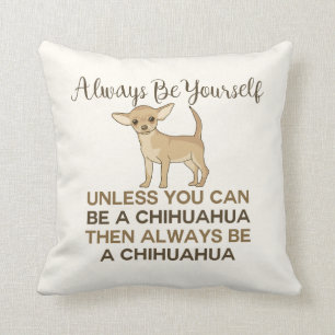 Almofada Sempre Seja Você Mesmo Chihuahua Cream